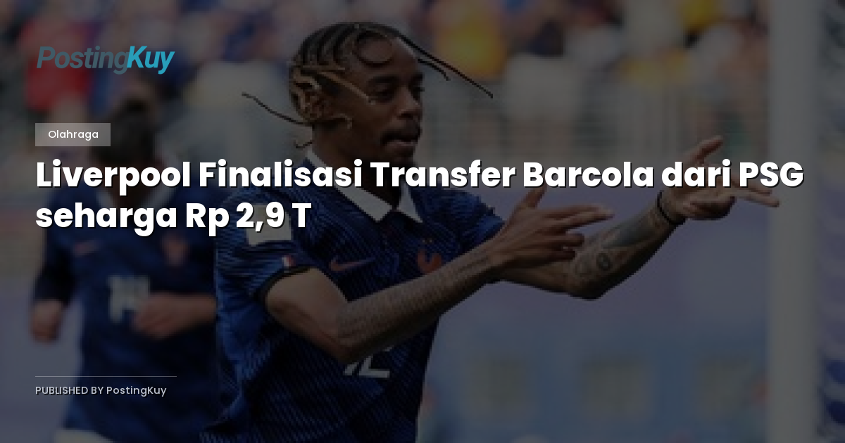 Liverpool Finalisasi Transfer Barcola dari PSG seharga Rp 2,9 T