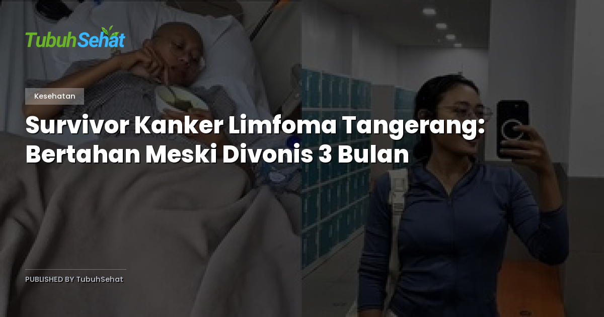 Survivor Kanker Limfoma Tangerang: Bertahan Meski Divonis 3 Bulan