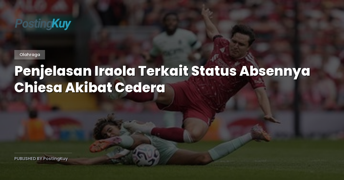 Penjelasan Iraola Terkait Status Absennya Chiesa Akibat Cedera