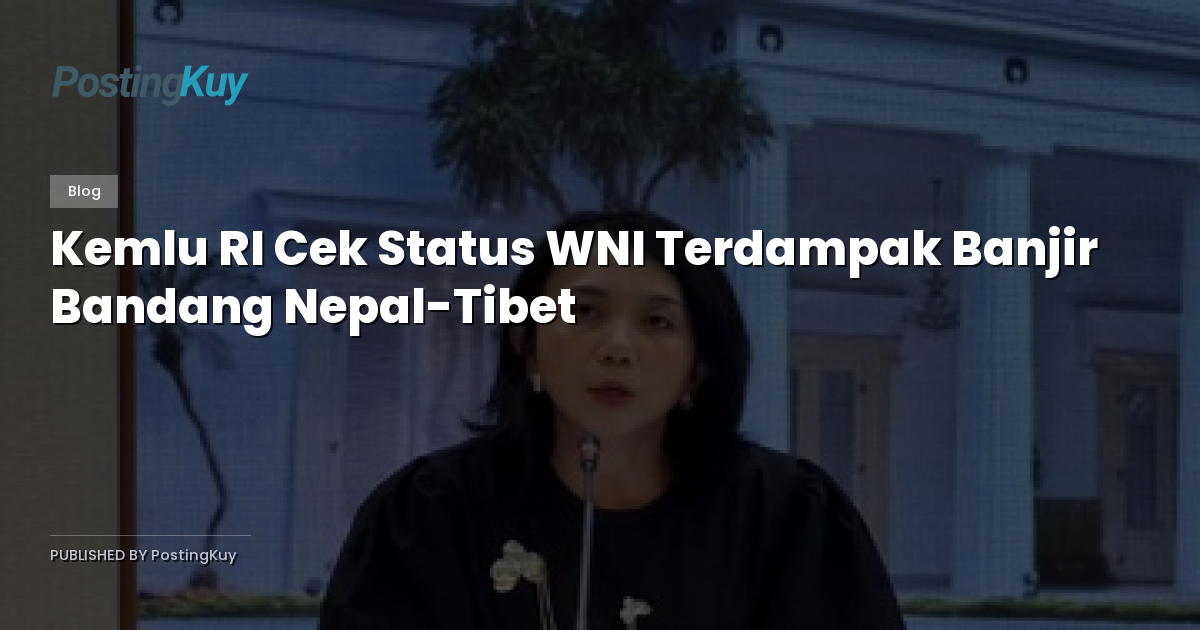 Kemlu RI Cek Status WNI Terdampak Banjir Bandang Nepal-Tibet