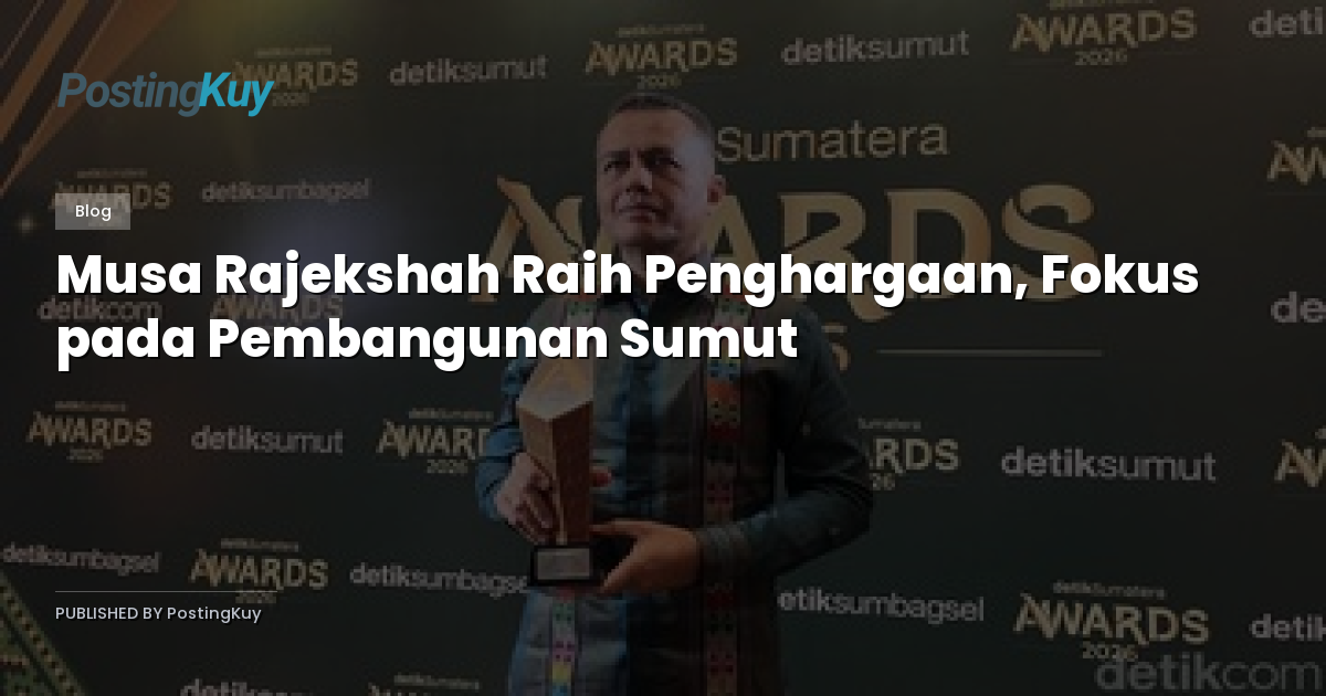 Musa Rajekshah Raih Penghargaan, Fokus pada Pembangunan Sumut
