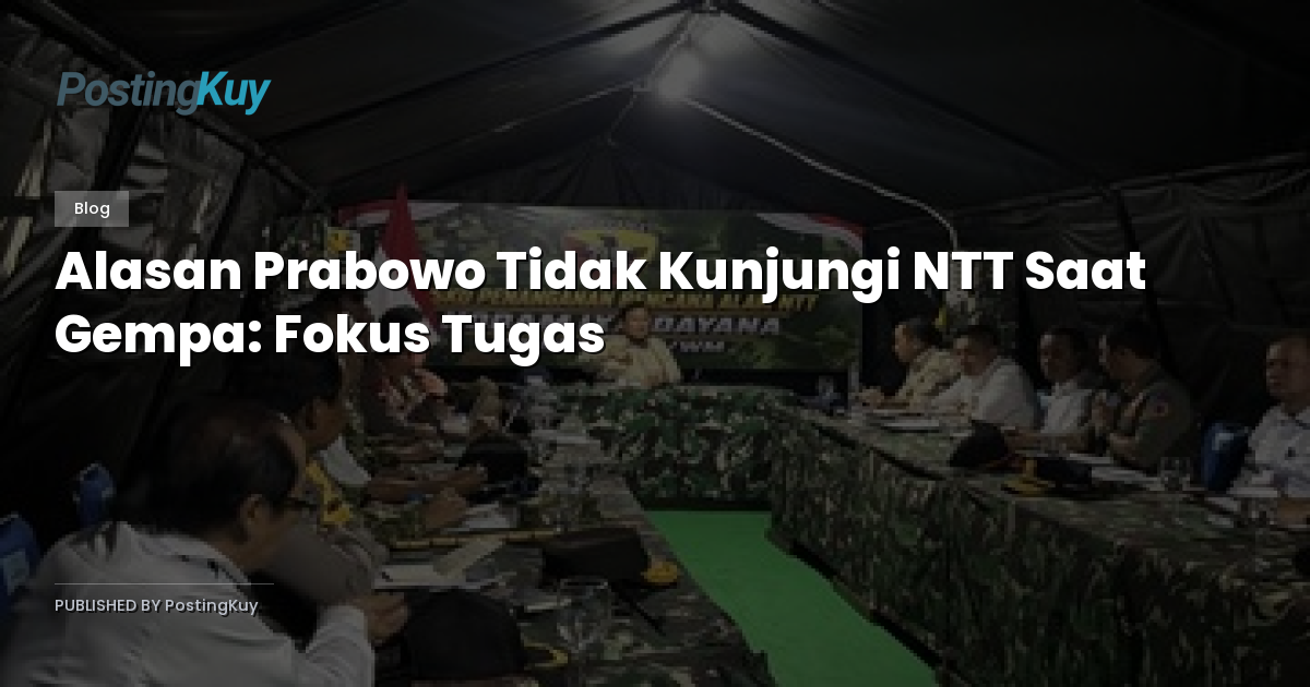Alasan Prabowo Tidak Kunjungi NTT Saat Gempa: Fokus Tugas