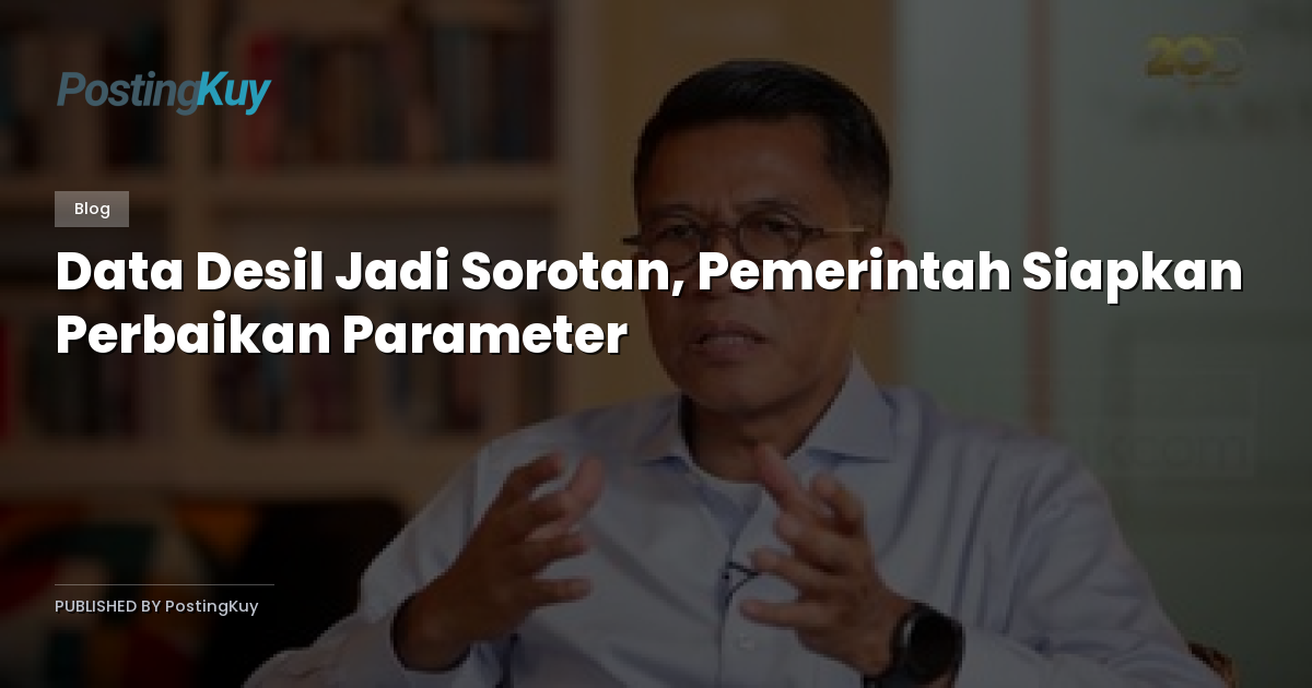 Data Desil Jadi Sorotan, Pemerintah Siapkan Perbaikan Parameter