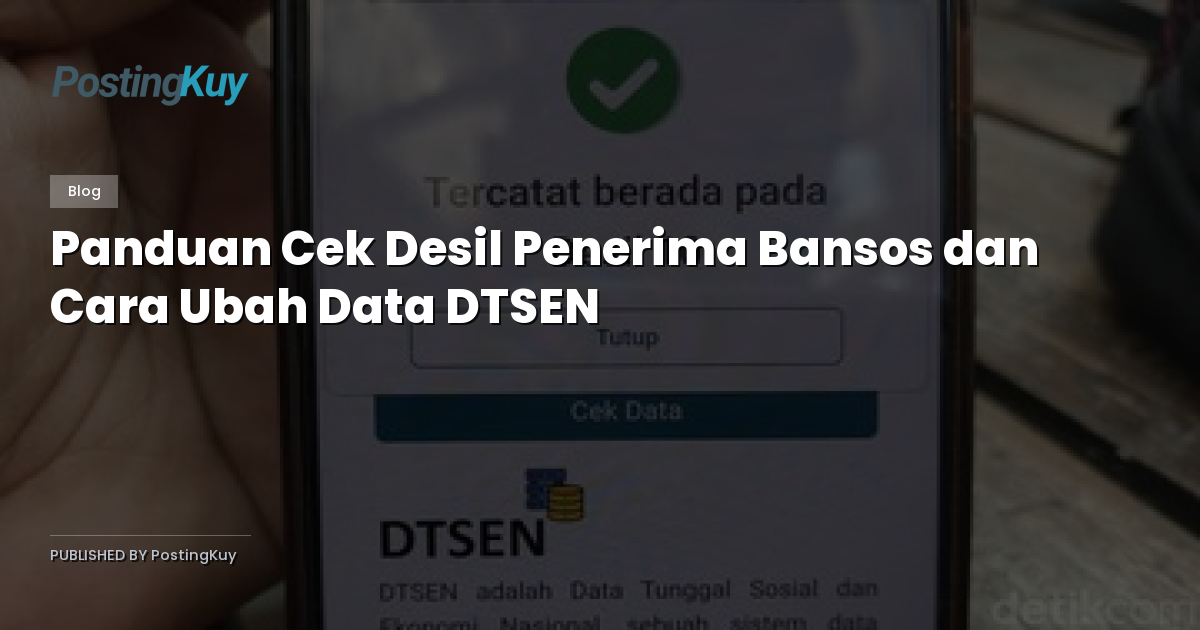 Panduan Cek Desil Penerima Bansos dan Cara Ubah Data DTSEN