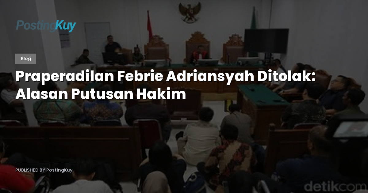 Praperadilan Febrie Adriansyah Ditolak: Alasan Putusan Hakim