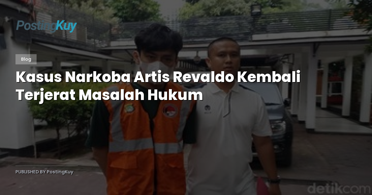 Kasus Narkoba Artis Revaldo Kembali Terjerat Masalah Hukum