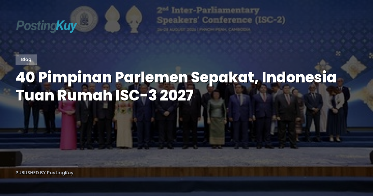 40 Pimpinan Parlemen Sepakat, Indonesia Tuan Rumah ISC-3 2027