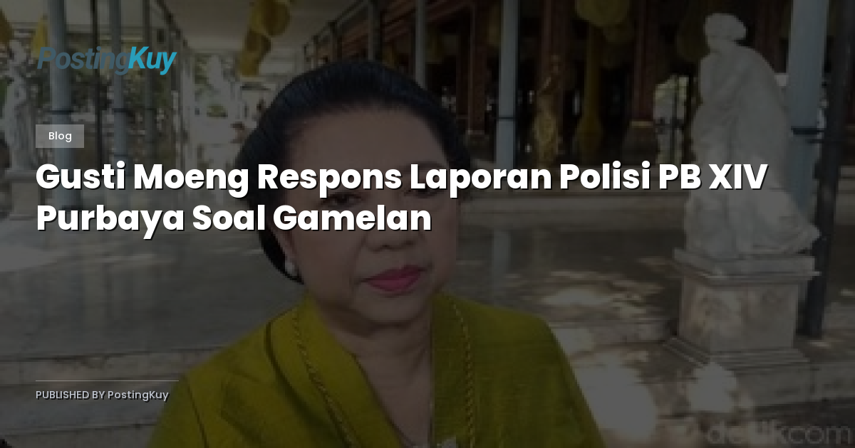 Gusti Moeng Respons Laporan Polisi PB XIV Purbaya Soal Gamelan