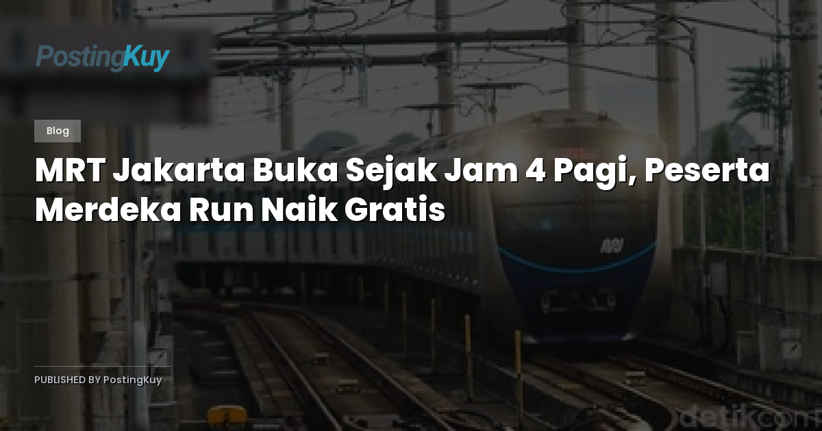 MRT Jakarta Buka Sejak Jam 4 Pagi, Peserta Merdeka Run Naik Gratis