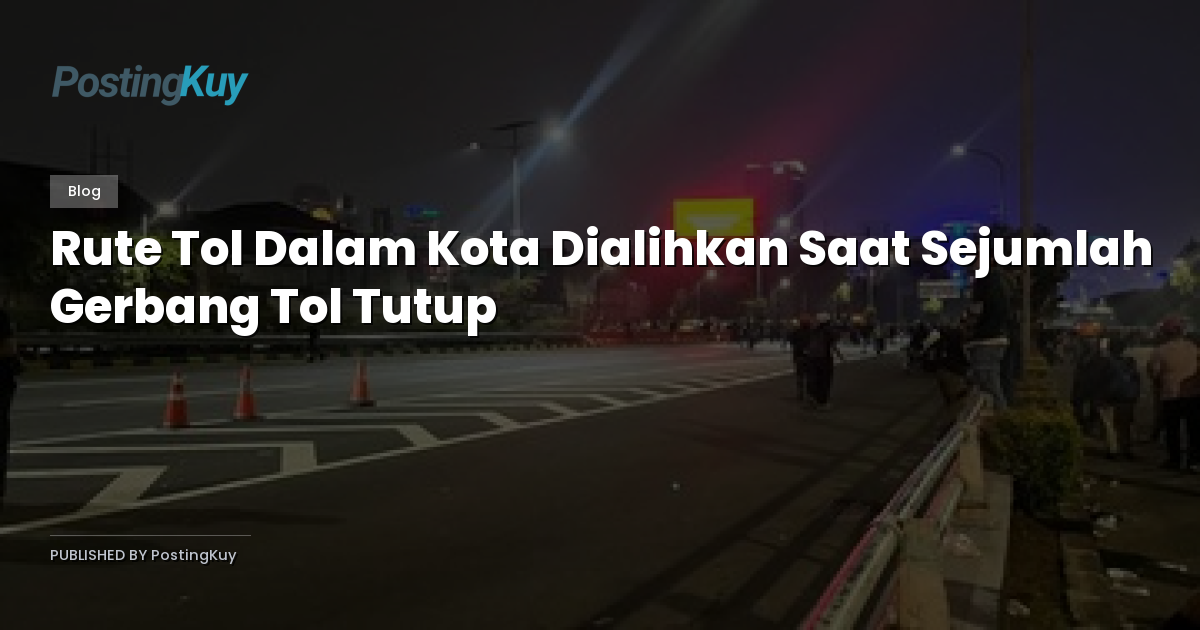 Rute Tol Dalam Kota Dialihkan Saat Sejumlah Gerbang Tol Tutup