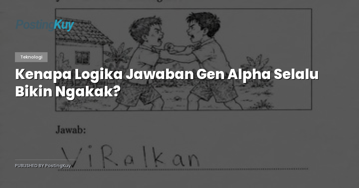 Kenapa Logika Jawaban Gen Alpha Selalu Bikin Ngakak?