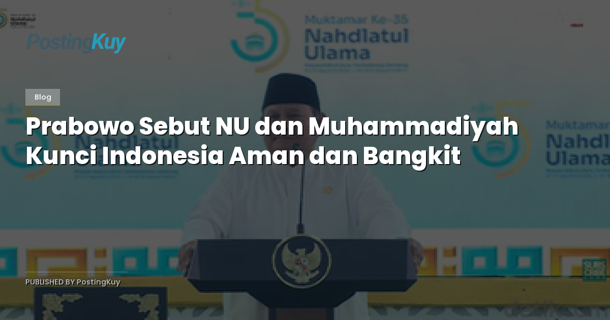 Prabowo Sebut NU dan Muhammadiyah Kunci Indonesia Aman dan Bangkit