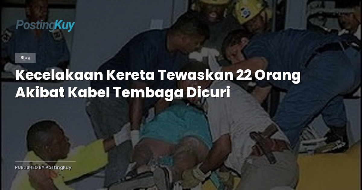 Kecelakaan Kereta Tewaskan 22 Orang Akibat Kabel Tembaga Dicuri