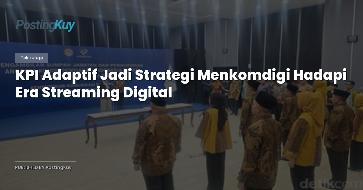 KPI Adaptif Jadi Strategi Menkomdigi Hadapi Era Streaming Digital