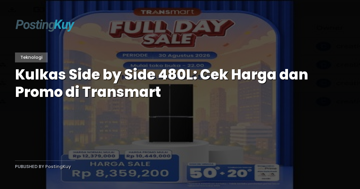 Kulkas Side by Side 480L: Cek Harga dan Promo di Transmart