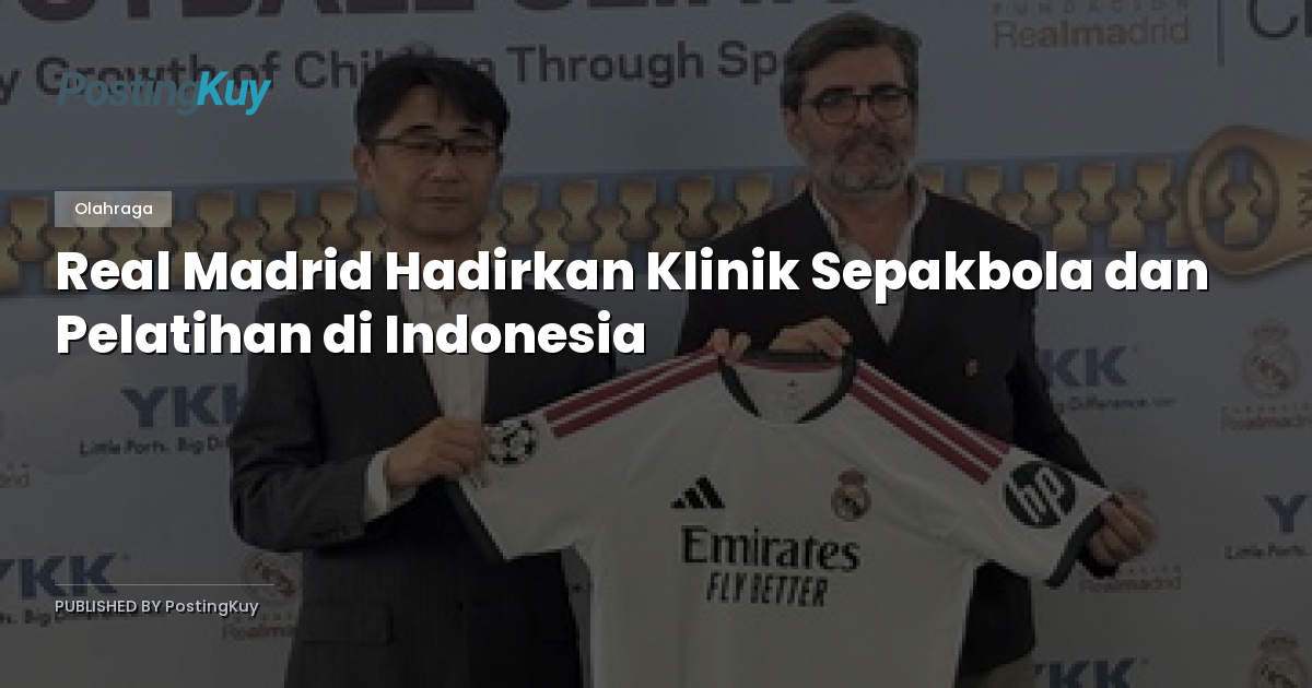 Real Madrid Hadirkan Klinik Sepakbola dan Pelatihan di Indonesia