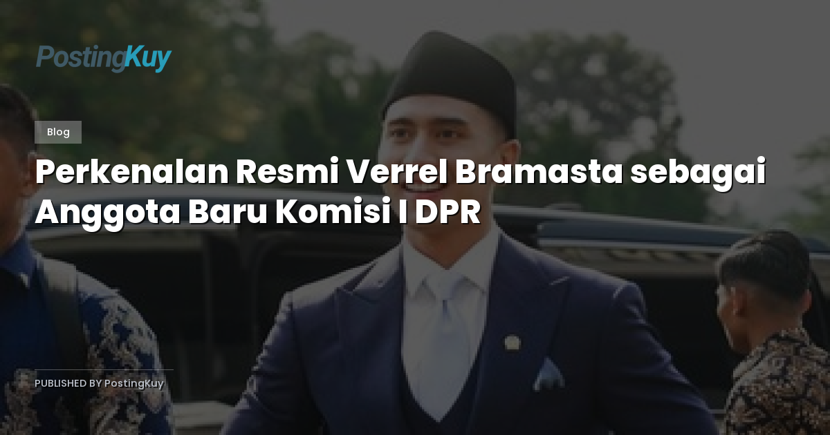 Perkenalan Resmi Verrel Bramasta sebagai Anggota Baru Komisi I DPR