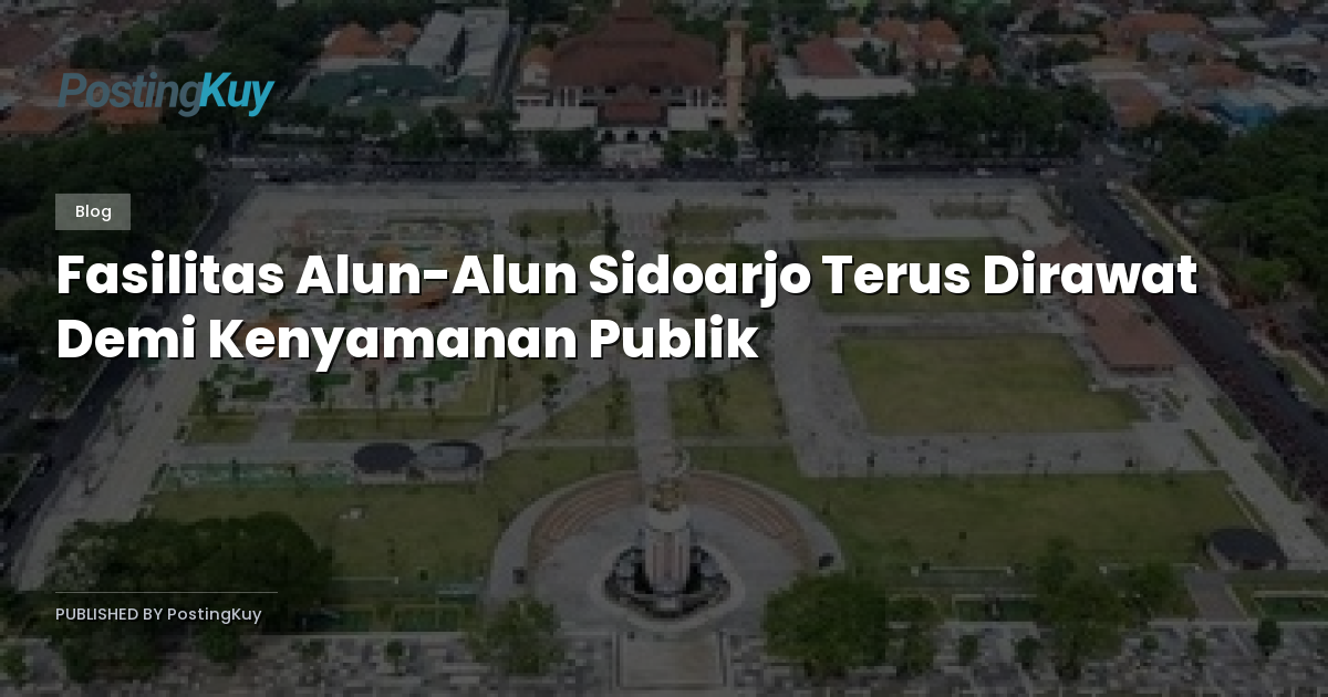 Fasilitas Alun-Alun Sidoarjo Terus Dirawat Demi Kenyamanan Publik