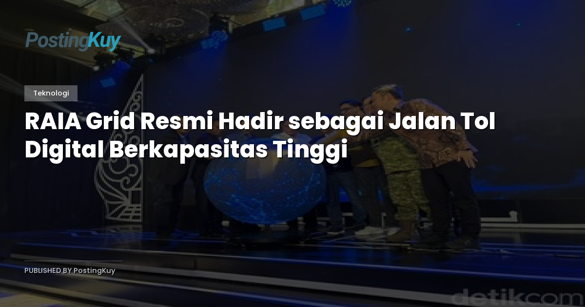 RAIA Grid Resmi Hadir sebagai Jalan Tol Digital Berkapasitas Tinggi