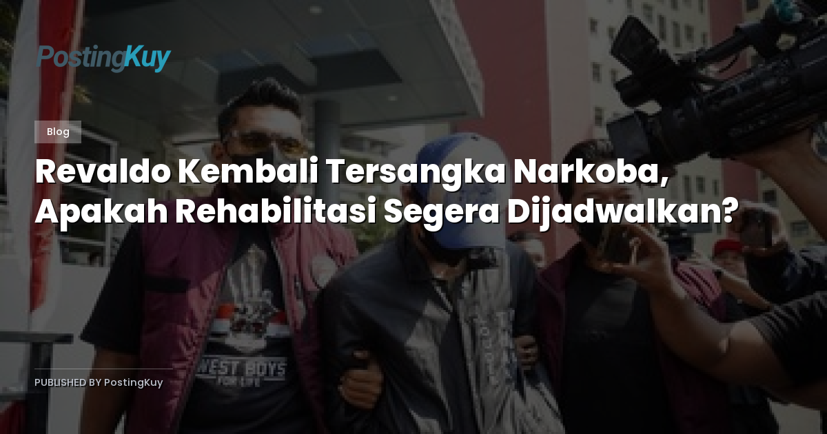 Revaldo Kembali Tersangka Narkoba, Apakah Rehabilitasi Segera Dijadwalkan?