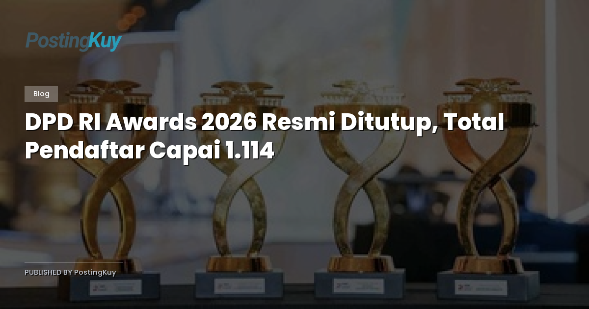 DPD RI Awards 2026 Resmi Ditutup, Total Pendaftar Capai 1.114
