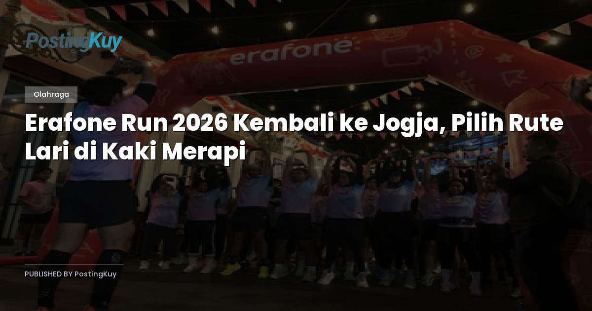Erafone Run 2026 Kembali ke Jogja, Pilih Rute Lari di Kaki Merapi