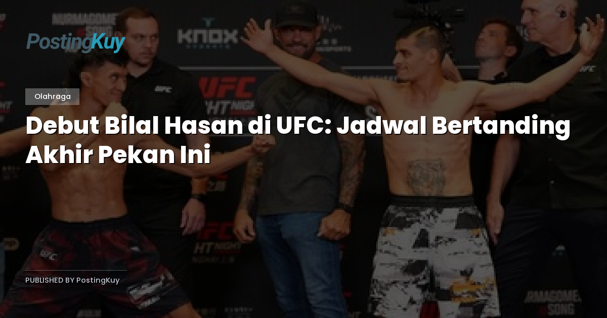 Debut Bilal Hasan di UFC: Jadwal Bertanding Akhir Pekan Ini