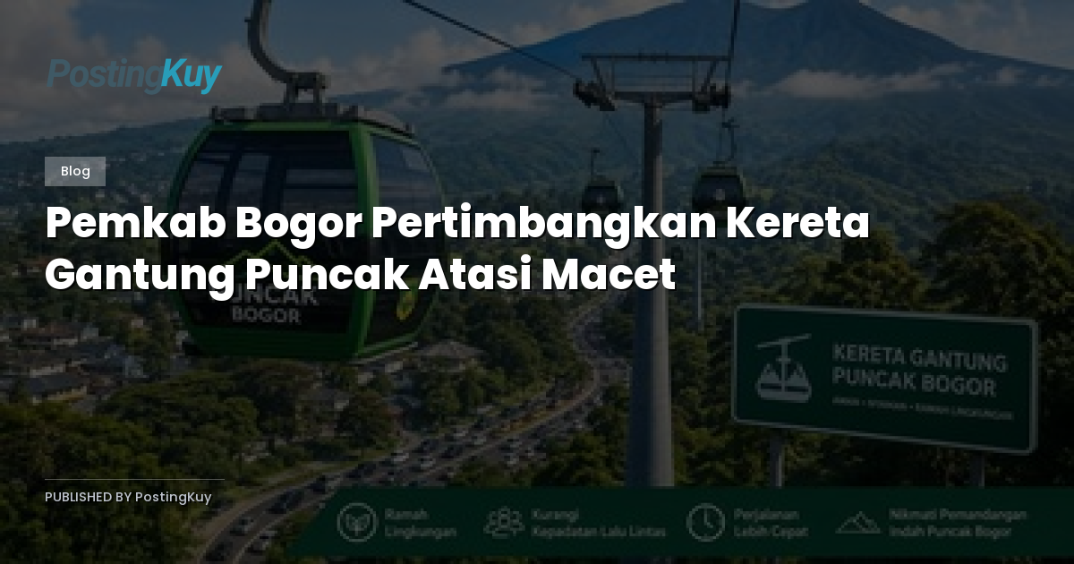 Pemkab Bogor Pertimbangkan Kereta Gantung Puncak Atasi Macet