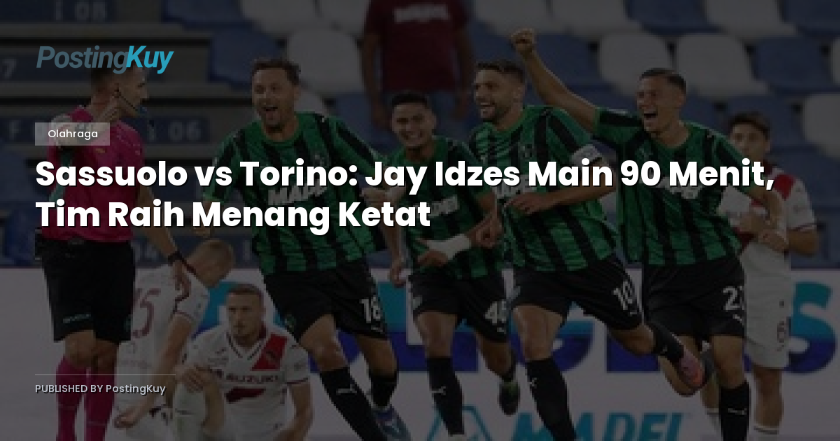 Sassuolo vs Torino: Jay Idzes Main 90 Menit, Tim Raih Menang Ketat