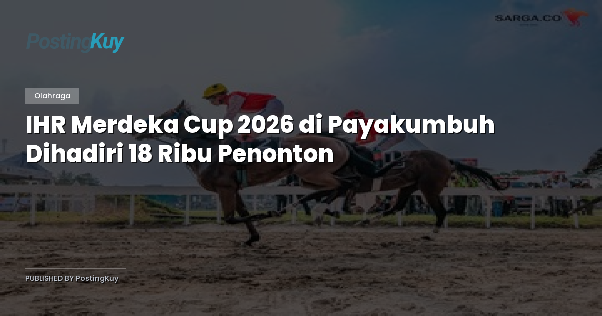 IHR Merdeka Cup 2026 di Payakumbuh Dihadiri 18 Ribu Penonton