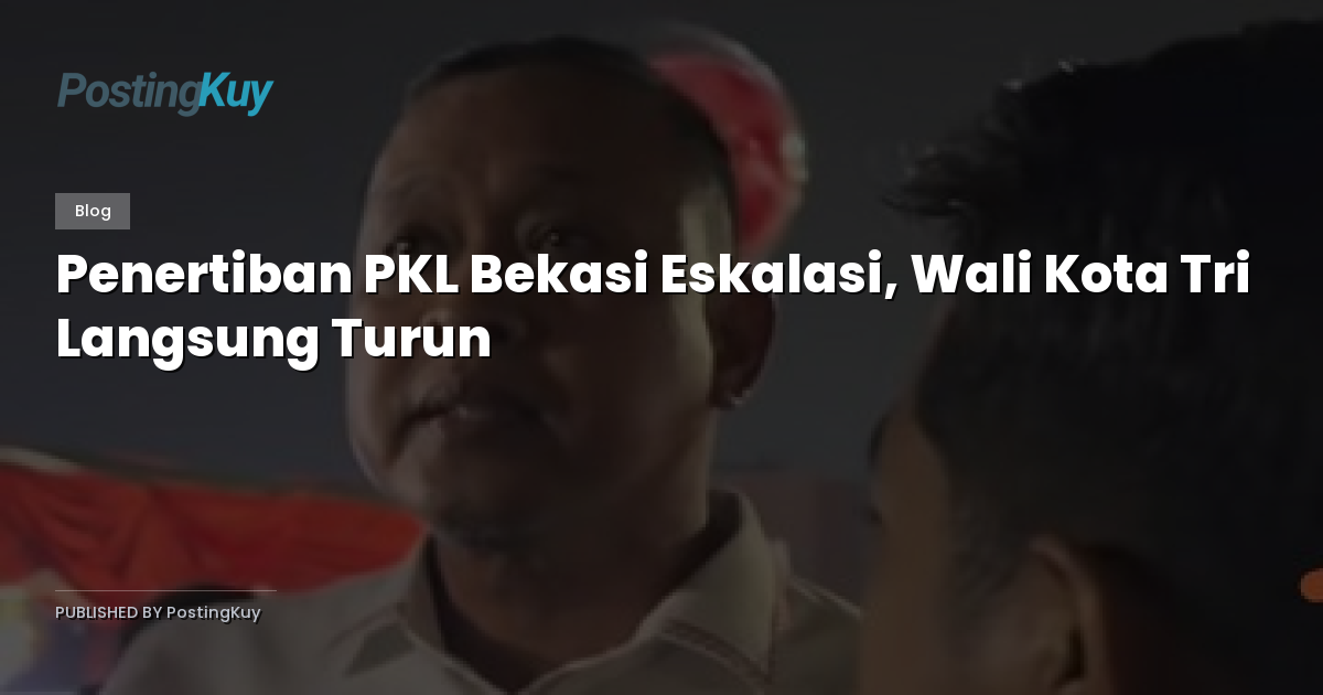 Penertiban PKL Bekasi Eskalasi, Wali Kota Tri Langsung Turun