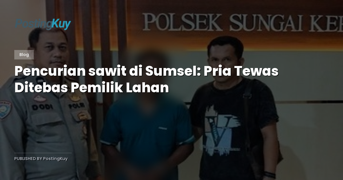Pencurian sawit di Sumsel: Pria Tewas Ditebas Pemilik Lahan