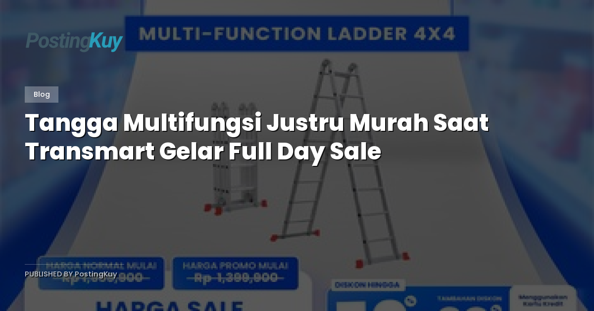 Tangga Multifungsi Justru Murah Saat Transmart Gelar Full Day Sale