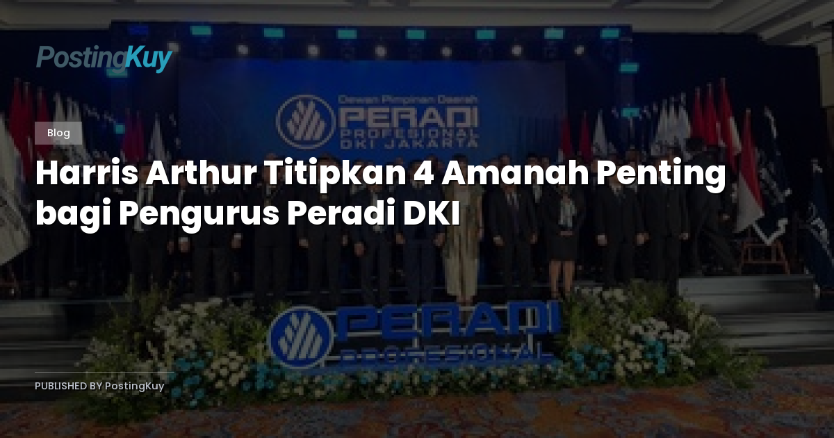 Harris Arthur Titipkan 4 Amanah Penting bagi Pengurus Peradi DKI