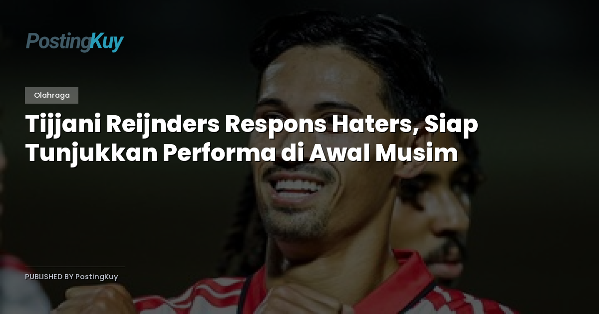 Tijjani Reijnders Respons Haters, Siap Tunjukkan Performa di Awal Musim