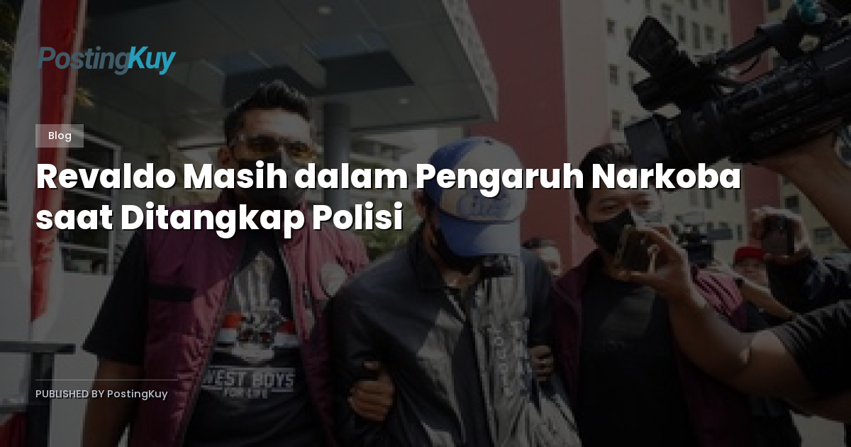 Revaldo Masih dalam Pengaruh Narkoba saat Ditangkap Polisi