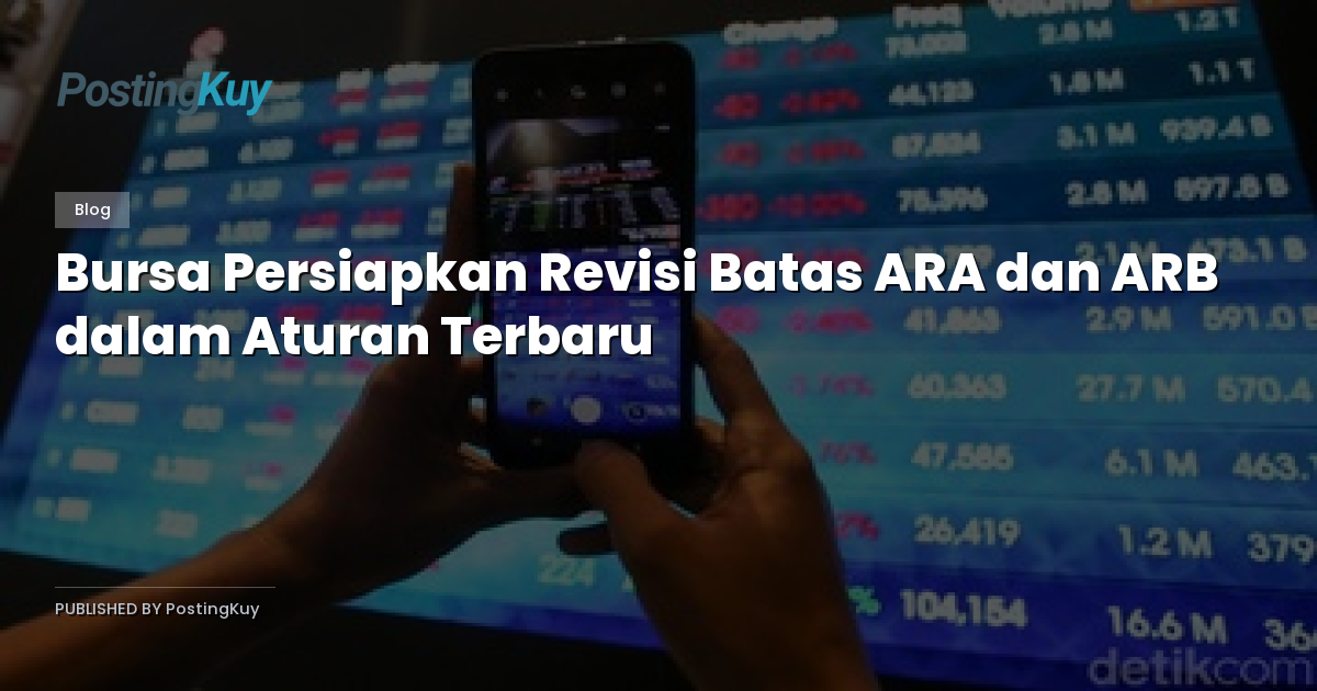 Bursa Persiapkan Revisi Batas ARA dan ARB dalam Aturan Terbaru