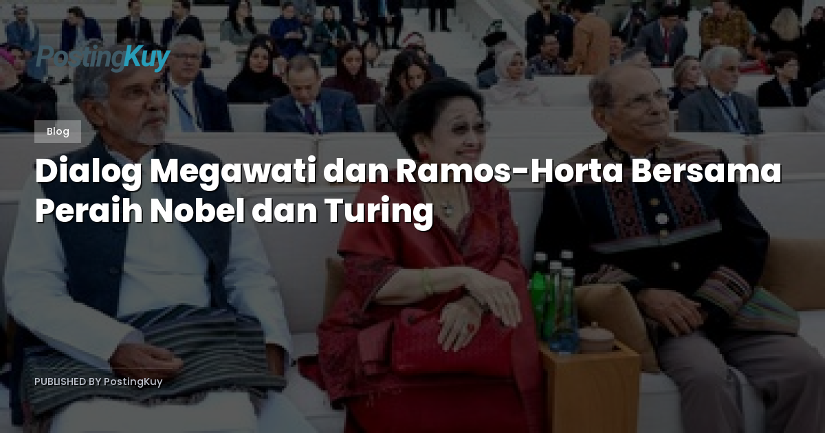 Dialog Megawati dan Ramos-Horta Bersama Peraih Nobel dan Turing