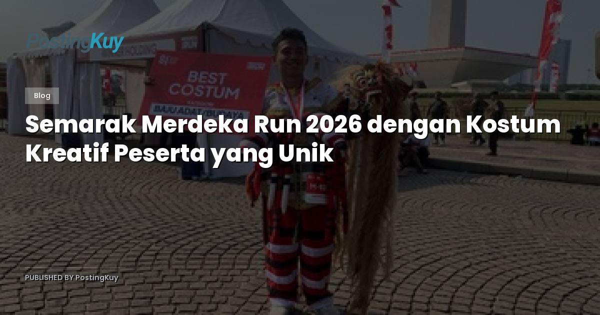 Semarak Merdeka Run 2026 dengan Kostum Kreatif Peserta yang Unik