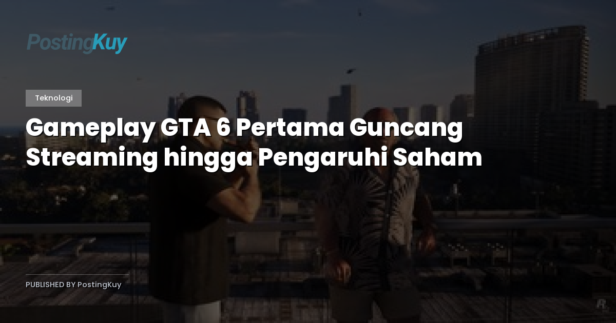 Gameplay GTA 6 Pertama Guncang Streaming hingga Pengaruhi Saham