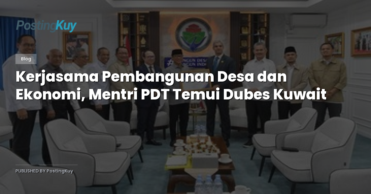 Kerjasama Pembangunan Desa dan Ekonomi, Mentri PDT Temui Dubes Kuwait
