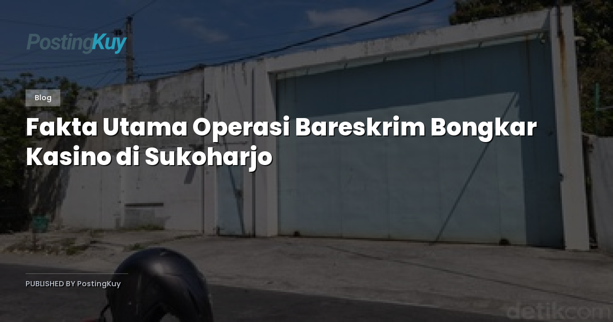 Fakta Utama Operasi Bareskrim Bongkar Kasino di Sukoharjo