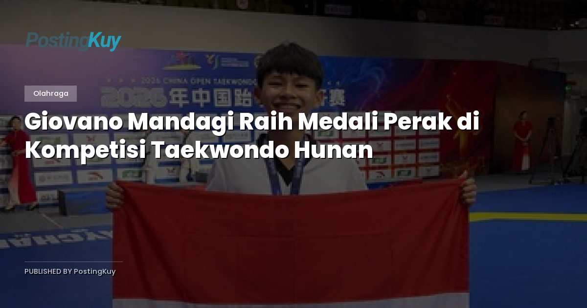 Giovano Mandagi Raih Medali Perak di Kompetisi Taekwondo Hunan