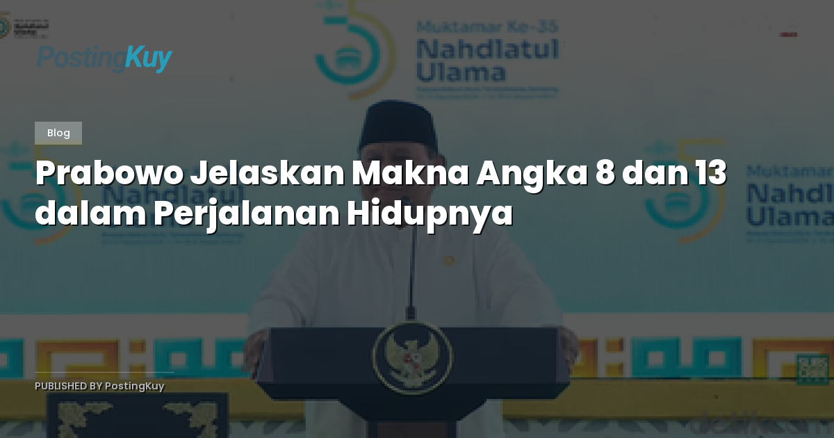 Prabowo Jelaskan Makna Angka 8 dan 13 dalam Perjalanan Hidupnya