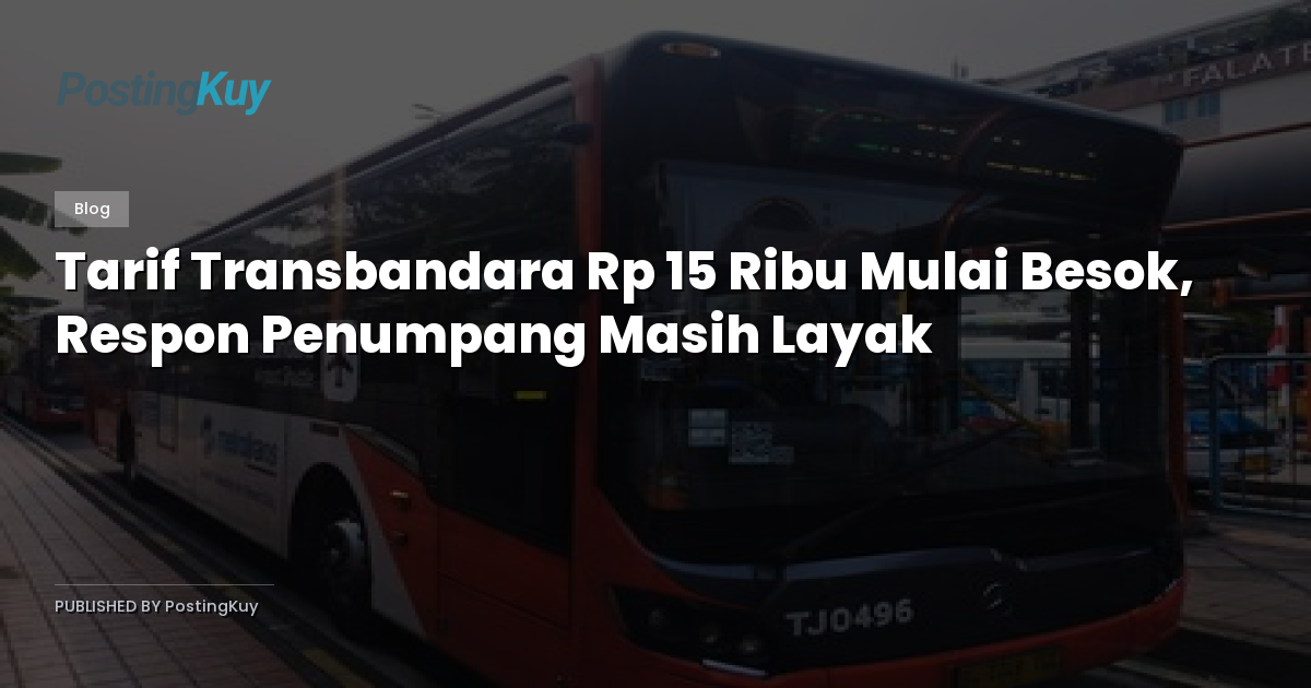 Tarif Transbandara Rp 15 Ribu Mulai Besok, Respon Penumpang Masih Layak