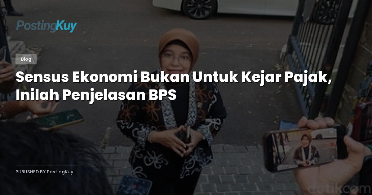 Sensus Ekonomi Bukan Untuk Kejar Pajak, Inilah Penjelasan BPS