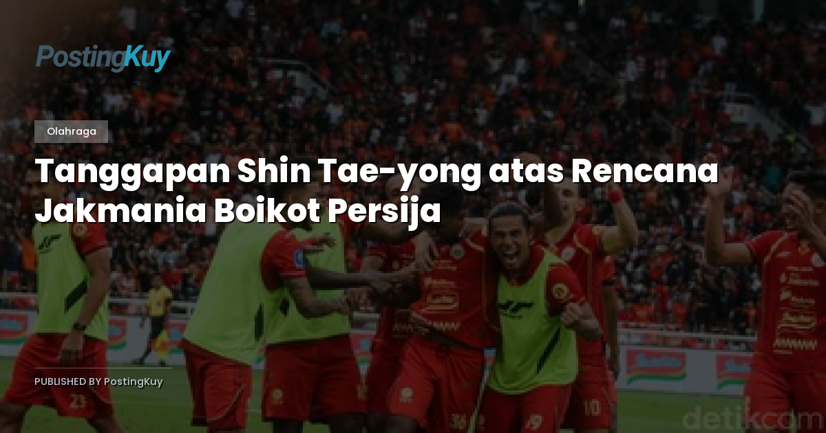 Tanggapan Shin Tae-yong atas Rencana Jakmania Boikot Persija