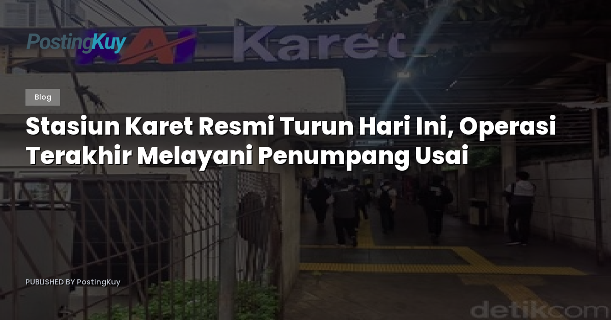 Stasiun Karet Resmi Turun Hari Ini, Operasi Terakhir Melayani Penumpang Usai