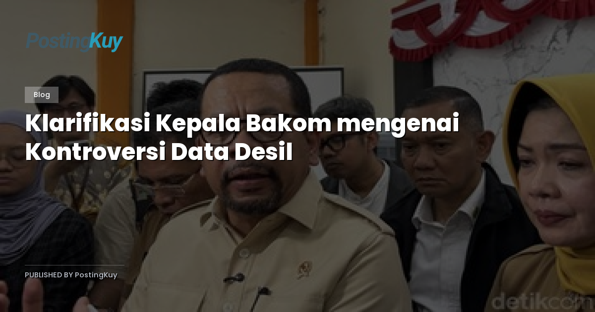 Klarifikasi Kepala Bakom mengenai Kontroversi Data Desil