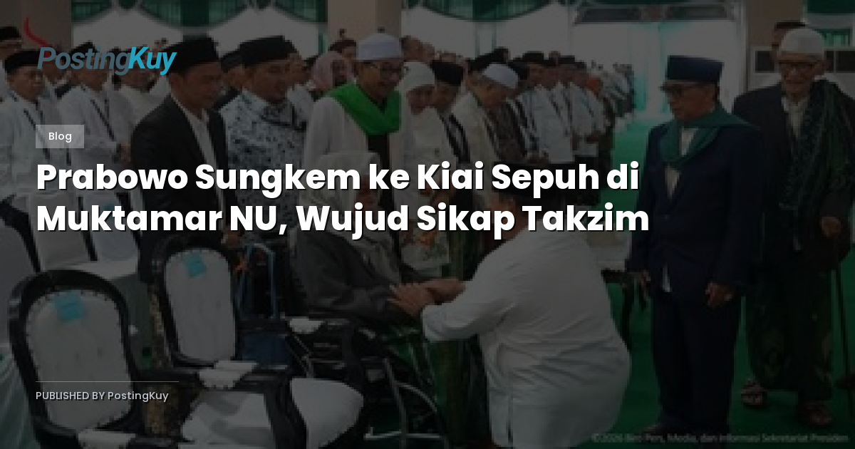 Prabowo Sungkem ke Kiai Sepuh di Muktamar NU, Wujud Sikap Takzim